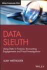 Data Sleuth : Using Data in Forensic Accounting Engagements and Fraud Investigations - eBook