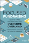 Focused Fundraising : How to Raise Your Sights and Overcome Overload - Book