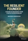 The Resilient Founder : Lessons in Endurance from Startup Entrepreneurs - Book