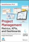 Project Management Metrics, KPIs, and Dashboards : A Guide to Measuring and Monitoring Project Performance - Book