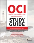 OCI Oracle Cloud Infrastructure Architect Associat e Certification Study Guide: Exam 1Z0-1072 - Book