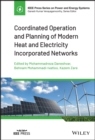 Coordinated Operation and Planning of Modern Heat and Electricity Incorporated Networks - eBook