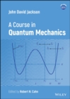 John David Jackson : A Course in Quantum Mechanics - Book