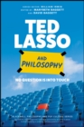 Ted Lasso and Philosophy : No Question Is Into Touch - eBook
