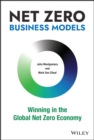 Net Zero Business Models : Winning in the Global Net Zero Economy - Book