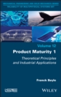 Product Maturity 1 : Theoretical Principles and Industrial Applications - eBook