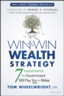 The Win-Win Wealth Strategy : 7 Investments the Government Will Pay You to Make - eBook