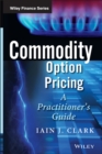 Commodity Option Pricing : A Practitioner's Guide - Book