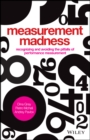 Measurement Madness : Recognizing and Avoiding the Pitfalls of Performance Measurement - Book