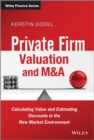 Private Firm Valuation and M&A : Calculating Value and Estimating Discounts in the New Market Environment - Book
