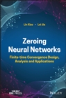 Zeroing Neural Networks : Finite-time Convergence Design, Analysis and Applications - Book