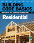 Building Code Basics, Residential : Based on the 2012 International Residential Code - Book