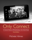 Only Connect : A Cultural History of Broadcasting in the United States - Book