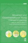 Movement and Experimentation in Young Children's Learning : Deleuze and Guattari in Early Childhood Education - eBook