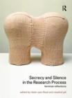 Secrecy and Silence in the Research Process : Feminist Reflections - eBook
