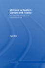 Chinese in Eastern Europe and Russia : A Middleman Minority in a Transnational Era - eBook