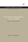 The Future Population of the World : What can we assume today - eBook