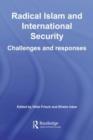 Radical Islam and International Security : Challenges and Responses - eBook