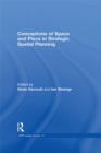 Conceptions of Space and Place in Strategic Spatial Planning - eBook