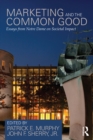 Marketing and the Common Good : Essays from Notre Dame on Societal Impact - eBook