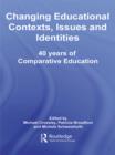 Changing Educational Contexts, Issues and Identities : 40 Years of Comparative Education - eBook