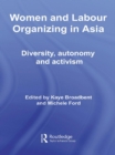 Women and Labour Organizing in Asia : Diversity, Autonomy and Activism - eBook