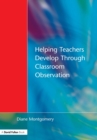 Helping Teachers Develop through Classroom Observation - eBook