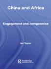 China and Africa : Engagement and Compromise - eBook