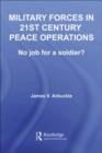Military Forces in 21st Century Peace Operations : No Job for a Soldier? - eBook