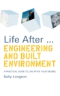 Life After...Engineering and Built Environment : A practical guide to life after your degree - eBook