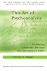 This Art of Psychoanalysis : Dreaming Undreamt Dreams and Interrupted Cries - eBook