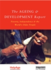 The Ageing and Development Report : Poverty, Independence and the World's Older People - eBook