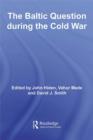 The Baltic Question during the Cold War - eBook