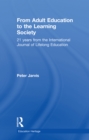 From Adult Education to the Learning Society : 21 Years of the International Journal of Lifelong Education - eBook