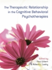 The Therapeutic Relationship in the Cognitive Behavioral Psychotherapies - eBook