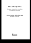 The Iraq War : European Perspectives on Politics, Strategy and Operations - eBook