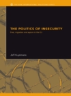 The Politics of Insecurity : Fear, Migration and Asylum in the EU - eBook