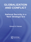Globalization and Conflict : National Security in a 'New' Strategic Era - eBook