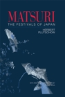 Matsuri: The Festivals of Japan : With a Selection from P.G. O'Neill's Photographic Archive of Matsuri - eBook