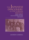 The Japanese Discovery of Victorian Britain : Early Travel Encounters in the Far West - eBook
