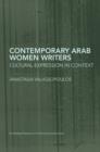 Contemporary Arab Women Writers : Cultural Expression in Context - eBook