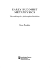 Early Buddhist Metaphysics : The Making of a Philosophical Tradition - eBook