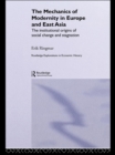 The Mechanics of Modernity in Europe and East Asia : Institutional Origins of Social Change and Stagnation - eBook