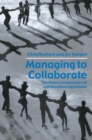 Managing to Collaborate : The Theory and Practice of Collaborative Advantage - eBook