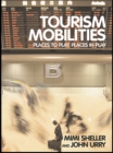 Tourism Mobilities : Places to Play, Places in Play - eBook