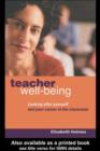 Teacher Well-Being : Looking After Yourself and Your Career in the Classroom - eBook