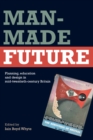 Man-Made Future : Planning, Education and Design in Mid-20th Century Britain - eBook