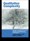 Qualitative Complexity : Ecology, Cognitive Processes and the Re-Emergence of Structures in Post-Humanist Social Theory - eBook