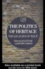 The Politics of Heritage : The Legacies of Race - eBook