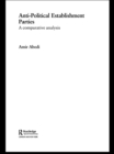 Anti-Political Establishment Parties : A Comparative Analysis - eBook